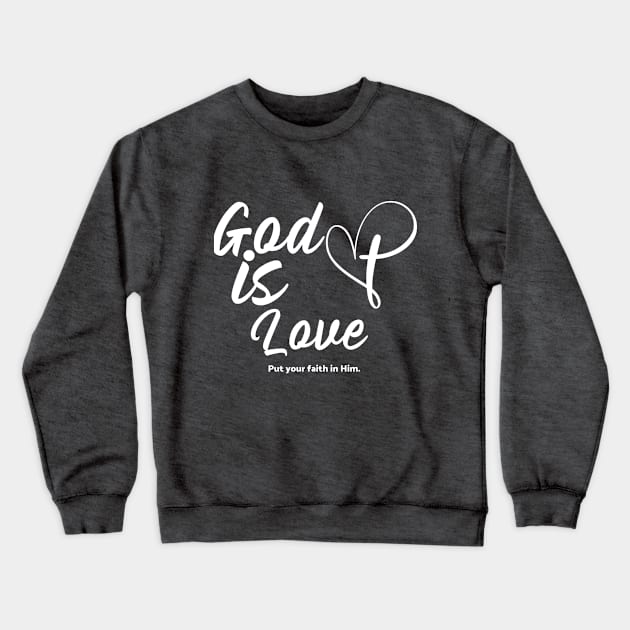 God is love put your faith in Him. Crewneck Sweatshirt by FloBreezy